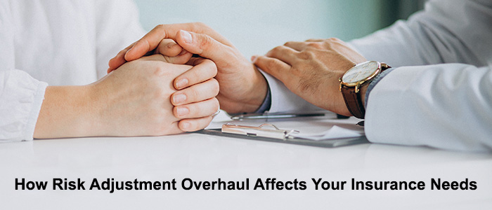 How Risk Adjustment Overhaul Affects Your Insurance Needs